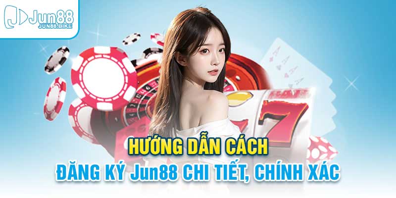 Hướng dẫn đăng ký tài khoản qua app jun88