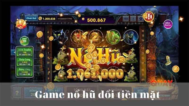 Cổng game nổ hũ đổi tiền mặt